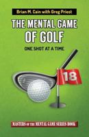 The Mental Game of Golf: One Shot At A Time (Masters of The Mental Game #15) 1502726076 Book Cover
