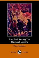 Tom Swift Among the Diamond Makers, or, the Secret of Phantom Mountain 1517353351 Book Cover