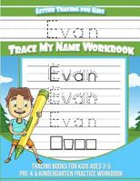 Letter Tracing for Kids Evan Trace my Name Workbook: Tracing Books for Kids ages 3 - 5 Pre-K & Kindergarten Practice Workbook 1981516905 Book Cover