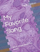 My Favorite Song: Blank Music Sheets for Notes 1711856584 Book Cover