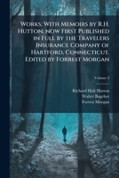 Works; With Memoirs by R.H. Hutton; Now First Published in Full by the Travelers Insurance Company of Hartford, Connecticut. Edited by Forrest Morgan Volume 3 1178062643 Book Cover