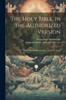 The Holy Bible, in the Authorized Version: With Notes and Introductions, Volume 4, part 1 1022709747 Book Cover