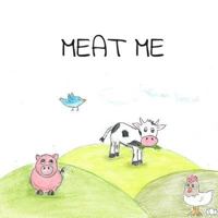 Meat Me: The End of a New Beginning 1533671079 Book Cover