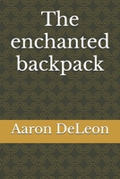 The enchanted backpack B0DRP2PY28 Book Cover