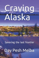 Craving Alaska: Savoring the last frontier B08HQ1RLTX Book Cover