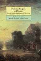 History, Religion, and Culture: British Intellectual History 1750-1950 0521626390 Book Cover