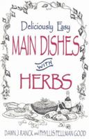 Deliciously Easy Main Dishes with Herbs (Ranck, Dawn J. Deliciously Easy-- With Herbs.) 1561482587 Book Cover