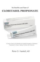 The Benefits and Power of Clobetasol Propionate: A Concise Guide to the Benefits and Healing Strengths of Clobetasol Propionate for Faster Healing of Various Skin Infections 179779597X Book Cover