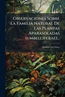 Observaciones Sobre La Familia Natural de Las Plantas Aparasoladas (Umbelliferae)... 1272611035 Book Cover