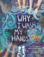 Why I Wash My Hands B0917P4X9X Book Cover