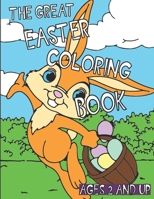 The Great Easter Coloring Book: A great easter basket stuffer! For Ages 2 and Up! B08ZBRS21R Book Cover