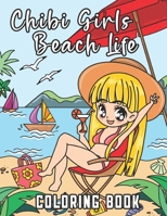 Chibi Girls Beach Life Coloring Book: Cute Kawaii Anime Girls & Summer Fun, Tropical Beaches, Seaside Scenes Coloring Pages for Adults & Beginners: Stress Relief & Relaxation B093N2DYG5 Book Cover