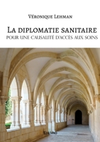 La diplomatie sanitaire, pour une causalité d'accès aux soins (French Edition) 2414608927 Book Cover