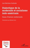 Dialectique de la modernité et socialisme indo-américain: Essais d'histoire intellectuelle (Hispanoamericana.Essais Et Littérature) (French Edition) 2140320204 Book Cover