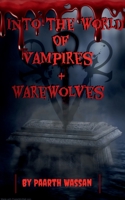 Into The World of Vampires And Ware Wolves 1639741151 Book Cover