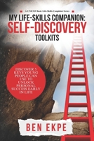 MY LIFE-SKILLS COMPANION: SELF-DISCOVERY TOOLKITS: DISCOVER 5 POWERFUL KEYS YOUNG PEOPLE CAN USE TO UNLOCK PERSONAL SUCCESS EARLY IN LIFE B0DS9V2KKM Book Cover