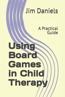 Using Board Games in Child Therapy: A Practical Guide (Therapy Tools) B0F1TS9F5C Book Cover