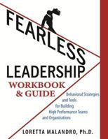 Fearless Leadership Workbook & Guide: Behavior Strategies and Tools for building High Performance Team & Organizations 1502823691 Book Cover