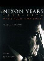 The Nixon Years 1969-1974: White House to Watergate 0789206102 Book Cover
