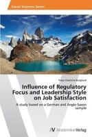 Influence of Regulatory Focus and Leadership Style on Job Satisfaction 3639470982 Book Cover