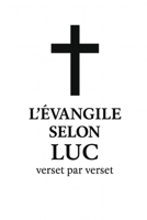 L’Évangile selon Luc, verset par verset (French Edition) B0FH76TW23 Book Cover