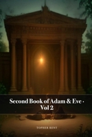 The Second Book of Adam and Eve: Final Expanded Long Edition - Volume 2 (with Full Verse-by-Verse Commentary) B0H92V6HDT Book Cover
