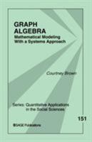 Graph Algebra: Mathematical Modeling with a Systems Approach 1412941091 Book Cover