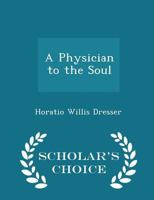 A Physician to the Soul 1018943250 Book Cover