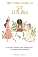De meno odiosa a Meno Diosa: Atr�vete a sentirte libre, divina y feliz 0578884569 Book Cover