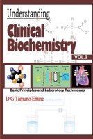 UNDERSTANDING CLINICAL BIOCHEMISTRY: VOL.1 Basic principles and Laboratory Techniques B0CHL96XWS Book Cover