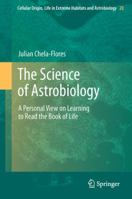 The Science of Astrobiology: A Personal View on Learning to Read the Book of Life 9400716265 Book Cover