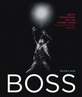 Boss: Bruce Springsteen and the E Street Band - The Illustrated History 076034972X Book Cover