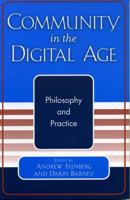 Community in the Digital Age: Philosophy and Practice 0742529592 Book Cover