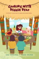Cooking With Veggie Vero: A children's recipe book of simple plant-based snacks 1735412139 Book Cover