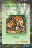 Leprechaun's of Craghallon: The King's Stolen Shoes B0DRDBVBH5 Book Cover