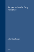Sarapis Under the Early Ptolemies 9004034730 Book Cover