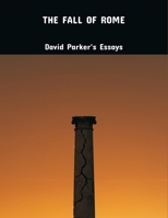 The Fall Of Rome: David Parker'S Essays B0FPCWH3KB Book Cover