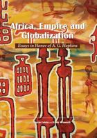 Africa, Empire and Globalization: Essays in Honor of A. G. Hopkins 1594603529 Book Cover