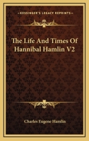 The Life And Times Of Hannibal Hamlin V2 1162938315 Book Cover