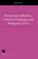 Revisionary Rhetoric, Feminist Pedagogy, and Multigenre Texts (Studies in Writing and Rhetoric) 0809326108 Book Cover