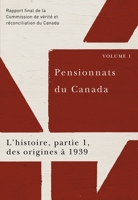Pensionnats du Canada : L'histoire, partie 1, des origines à 1939: Rapport final de la Commission de vérité et réconciliation du Canada, Volume 1 0773546634 Book Cover
