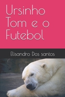 Ursinho Tom e o Futebol (Portuguese Edition) B0F38PYSD2 Book Cover