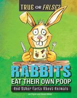 Rabbits Eat Their Own Poop: And Other Facts about Animals 0766077306 Book Cover