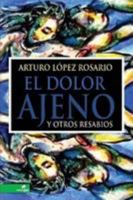 El dolor ajeno y otros resabios 0557325536 Book Cover