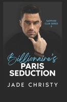Billionaire's Paris Seduction (Sapphire Club Series) B0F1CZ4RR5 Book Cover