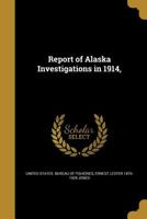 Report of Alaska Investigations in 1914, 1372252649 Book Cover