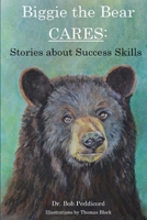 Biggie the Bear CARES: Stories that Teach Success Skills to Kids 1533415862 Book Cover