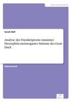 Analyse Des Transkriptoms Mutanter Drosophila Melanogaster Stämme Des Gens DMX (German Edition) 3668938571 Book Cover