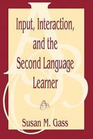 Input, Interaction, and the Second Language Learner (Second Language Acquisition Research: Theoretical & Methodological Issues) 1138043222 Book Cover