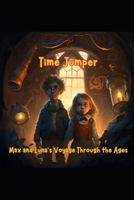 Time Jumper: Max and Luna's Voyage Through the Ages B0C2TBB5VL Book Cover